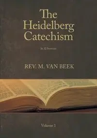 The Heidelberg Catechism - van Beek Rev. M.