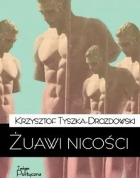 Żuawi nicości - Krzysztof Tyszka-Drozdowski