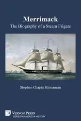 Merrimack, The Biography of a Steam Frigate (B&W) - Stephen Kinnaman Chapin
