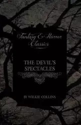 The Devil's Spectacles (Fantasy and Horror Classics) - Collins Wilkie