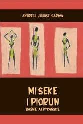 Miseke i piorun Baśnie afrykańskie - JULIUSZ ANDRZEJ SARWA