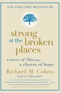 Strong at the Broken Places - Richard Cohen M