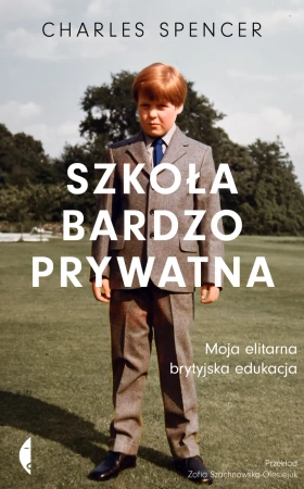 Szkoła bardzo prywatna. Moja elitarna brytyjska... - Charles Spencer