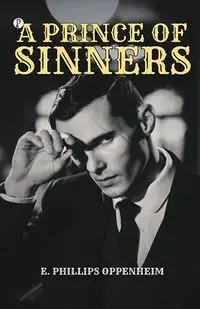 A Prince of Sinners - Oppenheim E. Phillips