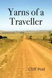 Yarns of a Traveller - Cliff Peel