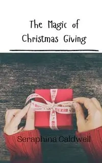The Magic of Christmas Giving - Caldwell Seraphina