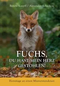 Fuchs, du hast mein Herz gestohlen! - Benita Koepff