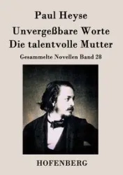 Unvergeßbare Worte / Die talentvolle Mutter - Paul Heyse
