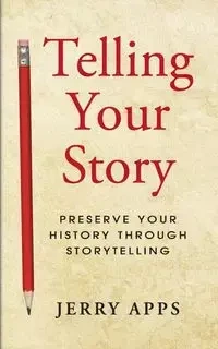 Telling Your Story - Jerry Apps
