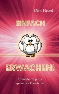 Einfach Erwachen! - Dirk Hessel