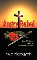Angry Rebel - Ned Naggyah