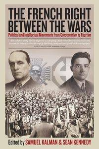 The French Right Between the Wars - Kalman Samuel