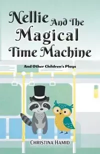 Nellie and the Magical Time Machine - Christina Hamid