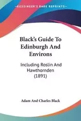 Black's Guide To Edinburgh And Environs - Adam Charles And Black