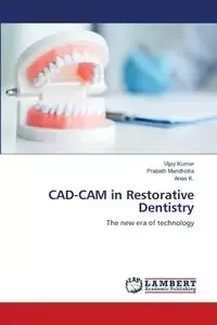 CAD-CAM in Restorative Dentistry - Kumar Vijay