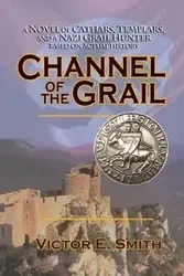 Channel of the Grail - Victor Smith  E.