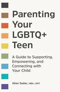 Parenting Your LGBTQ+ Teen - Allan Sadac
