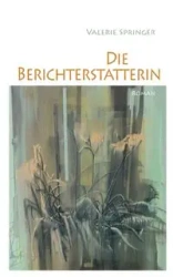 Die Berichterstatterin - Valerie Springer