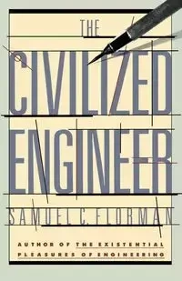 The Civilized Engineer - Samuel C. Florman