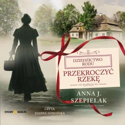 audiobook Przekroczyć rzekę - Anna J. Szepielak