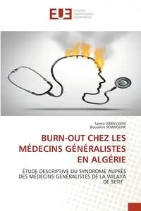 BURN-OUT CHEZ LES MÉDECINS GÉNÉRALISTES EN ALGÉRIE - ABBASSENE Samia