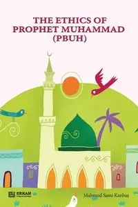 The Ethics of Prophet Muhammad (pbuh) [Through Stories for Children] - Kanbas Mahmud Sami