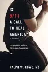 Is 9/11 a Call to Heal America? - Ralph W. Rowe MD