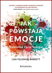 Jak powstają emocje. Sekretne życie mózgu wyd. II - Lisa Barrett Feldman