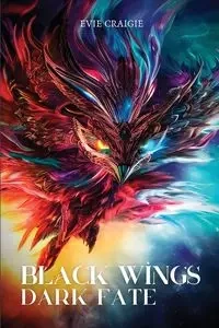 Black Wings Dark Fate - Evie Craigie