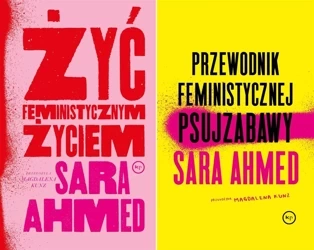 Przewodnik feministycznej psujzabawy+ Żyć feministycznym życiem Sara Ahmed - Sara Ahmed