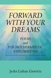 FORWARD WITH YOUR DREAMS - JoAn Gewirtz Luban