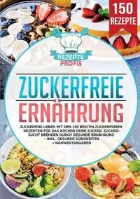 Zuckerfreie Ernährung - Profis Rezepte
