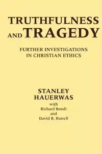 Truthfulness and Tragedy - Stanley Hauerwas