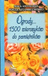 Ogrody... 1500 wierszyków do pamiętników - praca zbiorowa