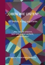 "OBEN WIE UNTEN" ist Vielfalt, Klang und Farbe - Maria Roskaritz Sieglinde Traute