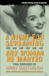 A Night for Screaming / Any Woman He Wanted - Harry Whittington