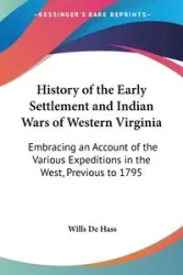 History of the Early Settlement and Indian Wars of Western Virginia - De Hass Wills