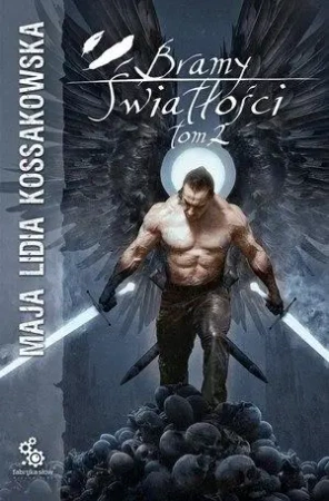 Bramy Światłości T.2 - Lidia Maja Kossakowska