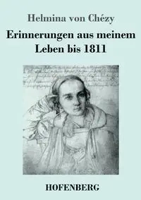 Erinnerungen aus meinem Leben bis 1811 - von Chézy Helmina