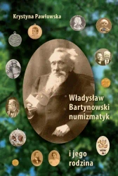 Władysław Bartynowski - numizmatyk i jego rodzina - Krystyna Pawłowska