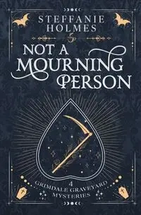 Not A Mourning Person - Steffanie Holmes