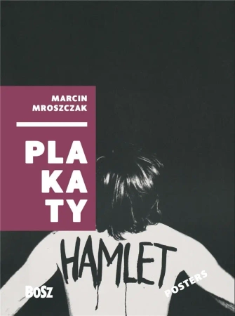 Marcin Mroszczak. Plakaty - Dorota Folga-Januszewska