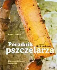 Poradnik pszczelarza. Krok po kroku - Clement Henri
