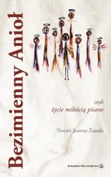 Bezimienny Anioł, czyli życie miłością pisane... - Noemi Joanna Zasada