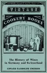 The History of Wines in Germany and Switzerland - Emerson Edward Randolph