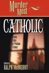 Murder Most Catholic - Ralph M. McInerny
