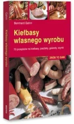 Zrób to sam. Kiełbasy własnego wyrobu - Bernhard Gahm