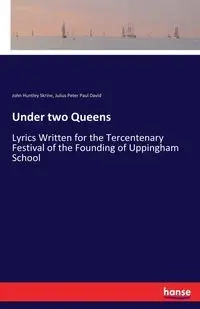 Under two Queens - John Skrine Huntley