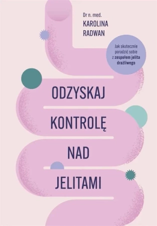 Odzyskaj kontrolę nad jelitami - Karolina Radwan