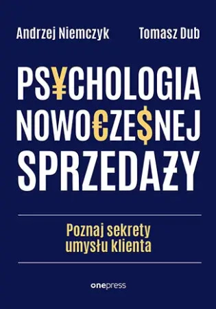 Psychologia nowoczesnej sprzedaży - Andrzej Niemczyk, Tomasz Dub